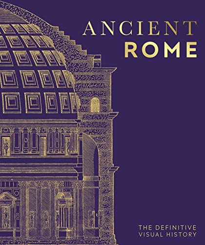 Ancient Rome: The Definitive Visual History (DK Definitive Visual Histories)